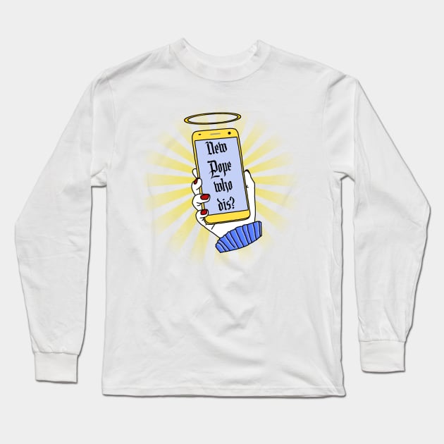 New Pope, Who Dis? Long Sleeve T-Shirt by spyderfyngers